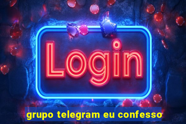 grupo telegram eu confesso